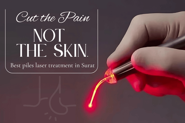 Laser Piles Treatment in Surat
